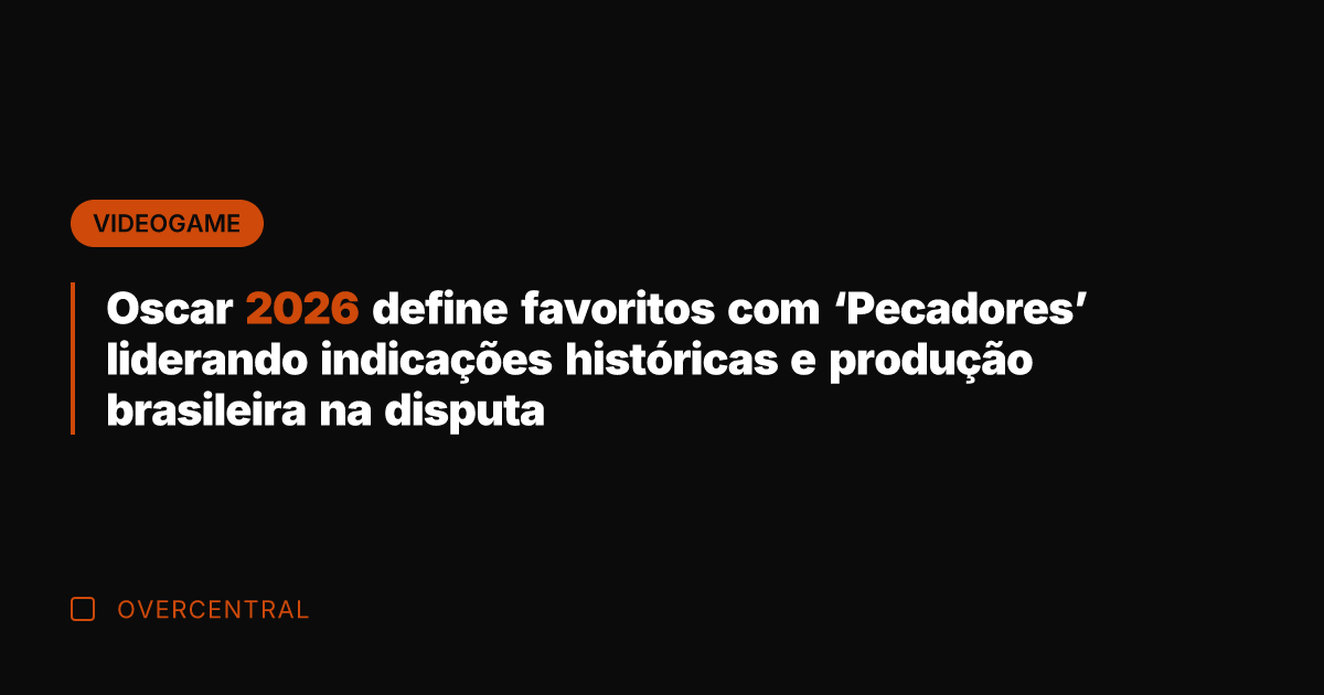 Oscar 2026 define favoritos com 'Pecadores' liderando indicações históricas e produção brasileira