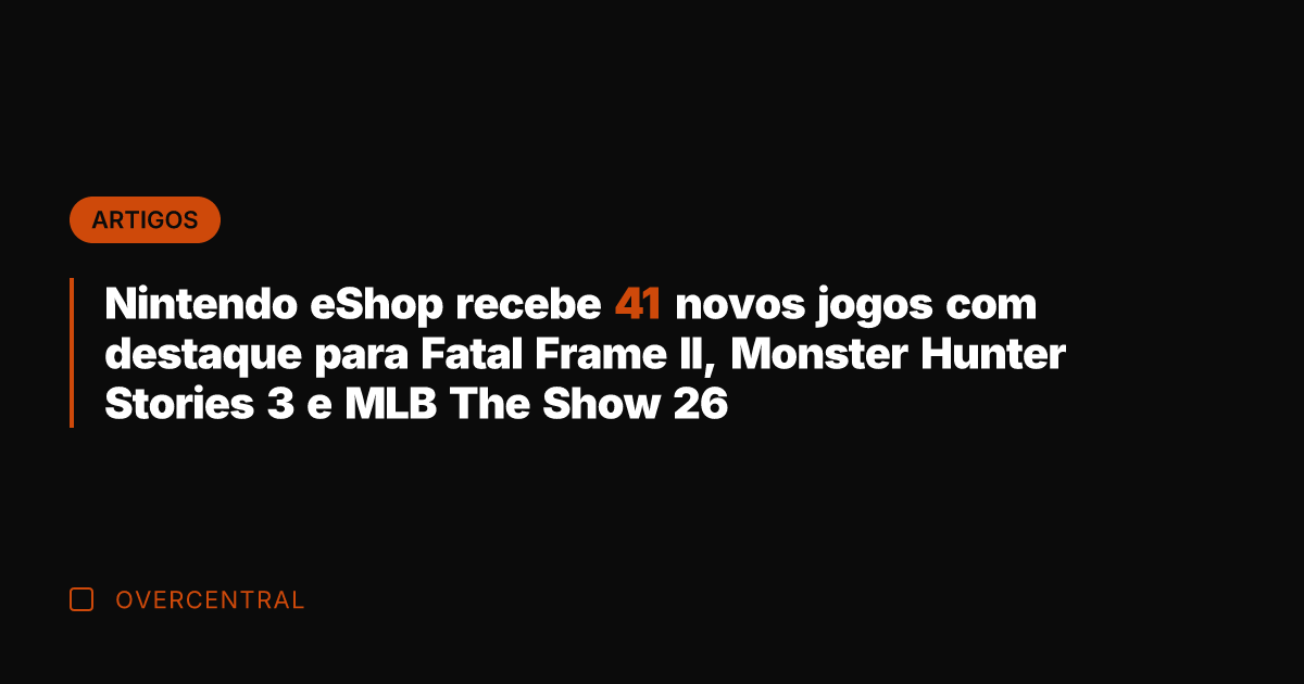 Nintendo eShop recebe 41 novos jogos com destaque para Fatal Frame II,