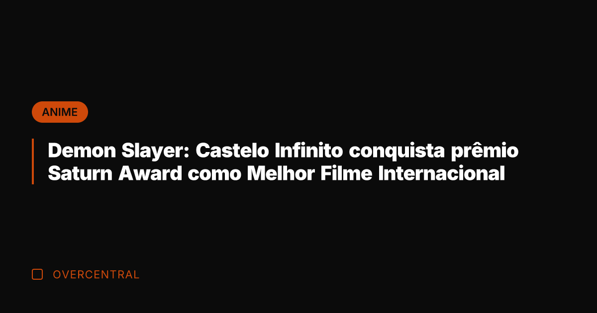 Demon Slayer: Castelo Infinito conquista prêmio Saturn Award como Melhor Filme Internacional