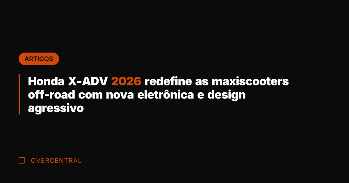 Honda X-ADV 2026 redefine as maxiscooters off-road com nova eletrônica e design
