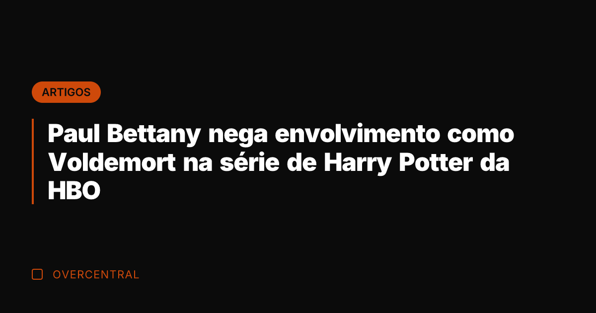 Paul Bettany nega envolvimento como Voldemort na série de Harry Potter da Paul Bettany nega envolvimento como Voldemort na série de Harry Potter da