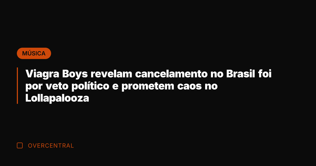 Viagra Boys revelam cancelamento no Brasil foi por veto político e prometem
