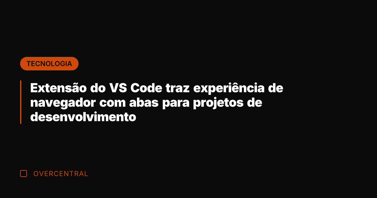 Extensão do VS Code traz experiência de navegador com abas para projetos