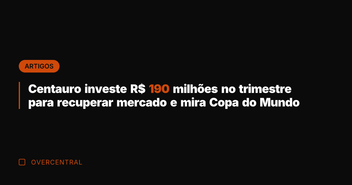 Centauro investe R$ 190 milhões no trimestre para recuperar mercado e mira