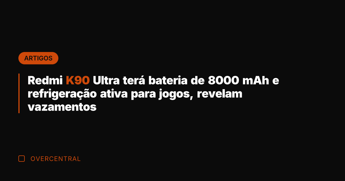 Redmi K90 Ultra terá bateria de 8000 mAh e refrigeração ativa para