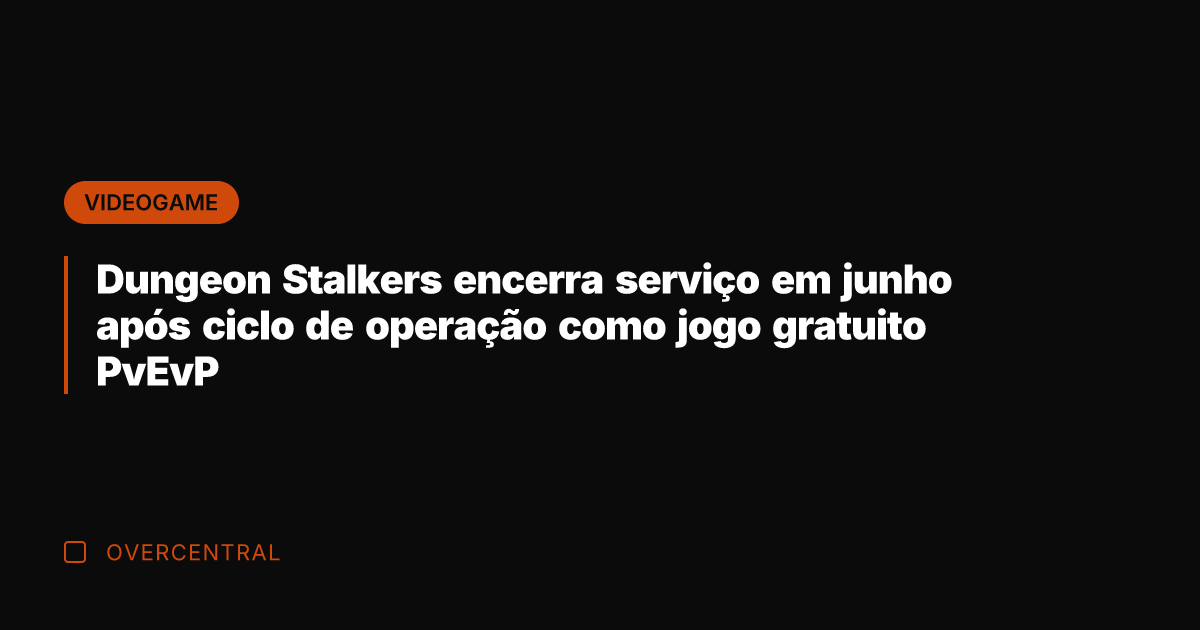 Dungeon Stalkers encerra serviço em junho após ciclo de operação como jogo