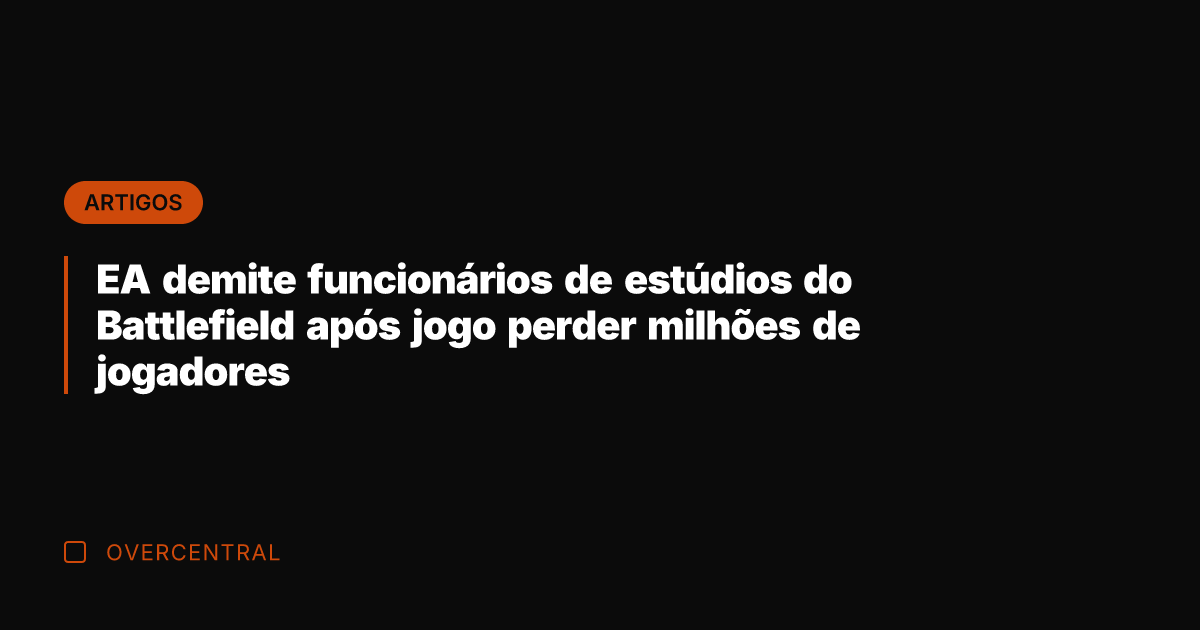 EA demite funcionários de estúdios do Battlefield após jogo perder milhões de