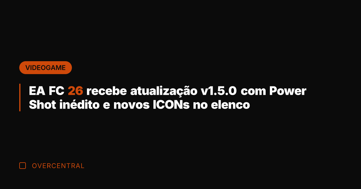 EA FC 26 recebe atualização v1.5.0 com Power Shot inédito e novos
