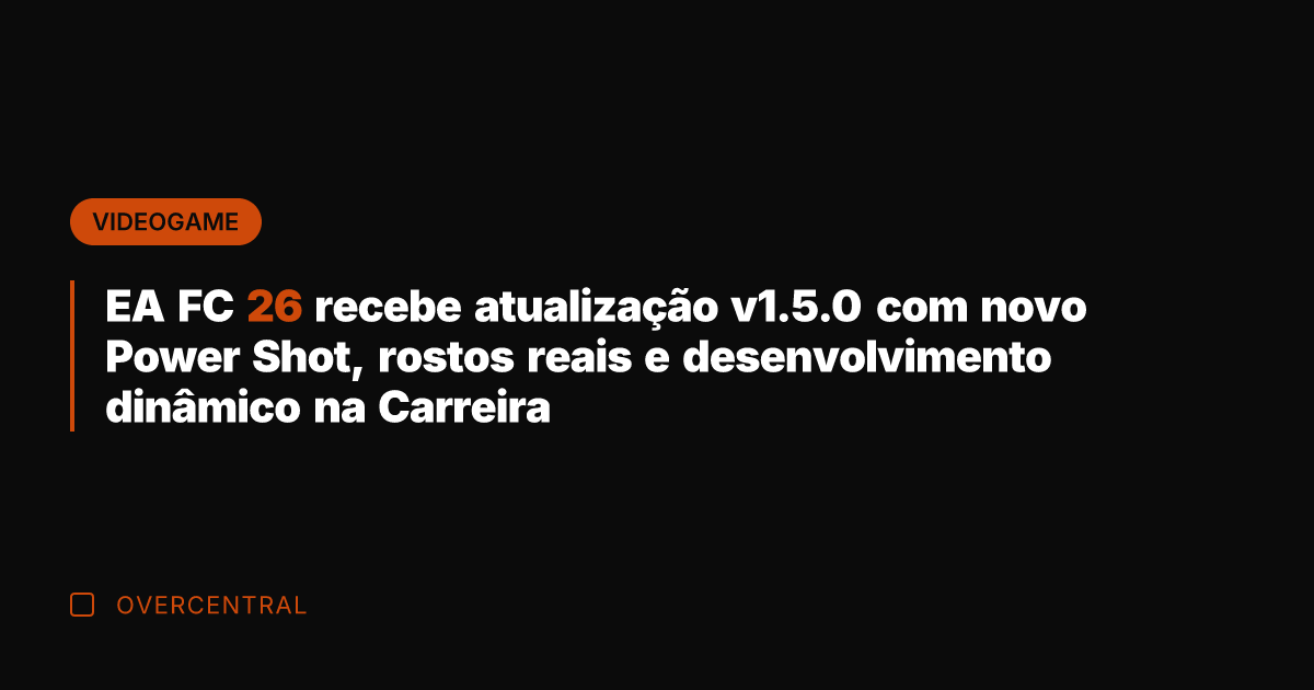 EA FC 26 recebe atualização v1.5.0 com novo Power Shot, rostos reais EA FC 26 recebe atualização v1.5.0 com novo Power Shot, rostos reais