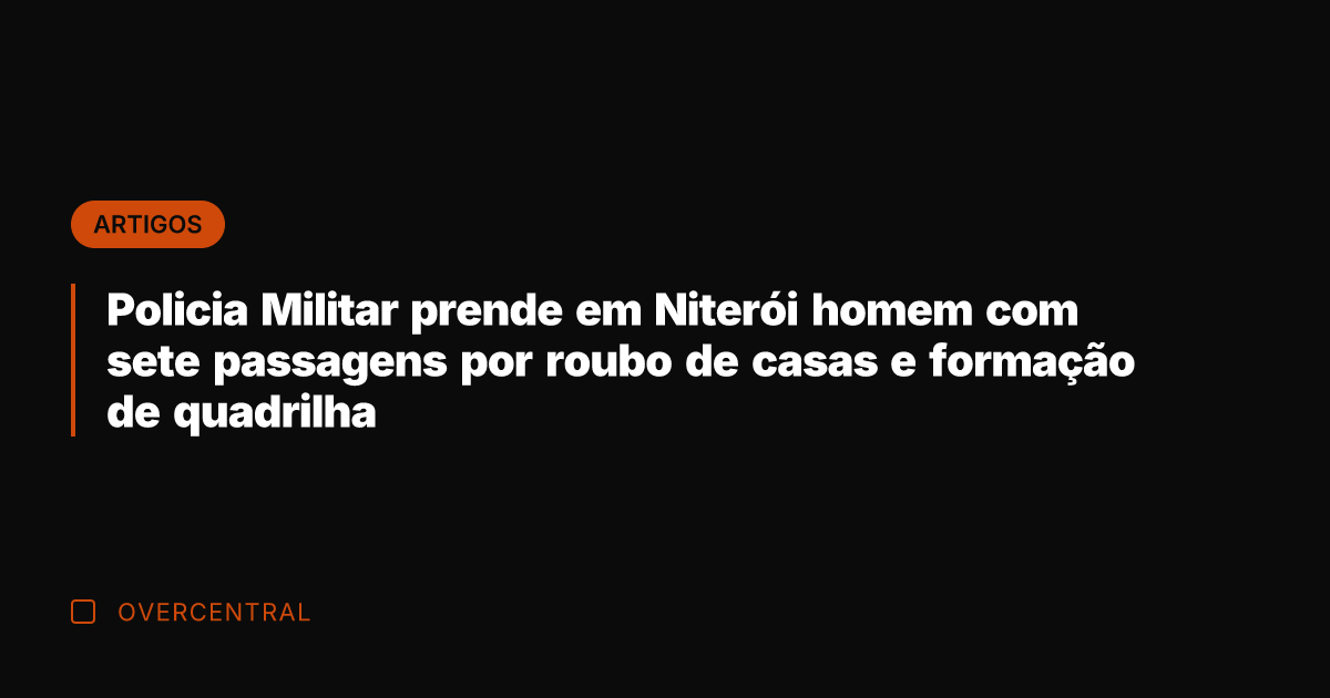 Policia Militar prende em Niterói homem com sete passagens por roubo de