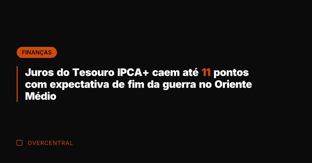 Juros do Tesouro IPCA+ caem até 11 pontos com expectativa de fim