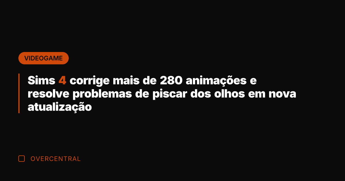 Sims 4 corrige mais de 280 animações e resolve problemas de piscar