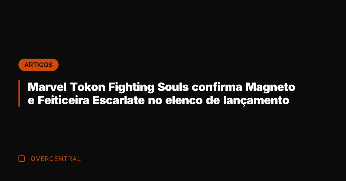 Marvel Tokon Fighting Souls confirma Magneto e Feiticeira Escarlate no elenco de