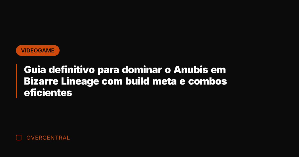 Guia definitivo para dominar o Anubis em Bizarre Lineage com build meta