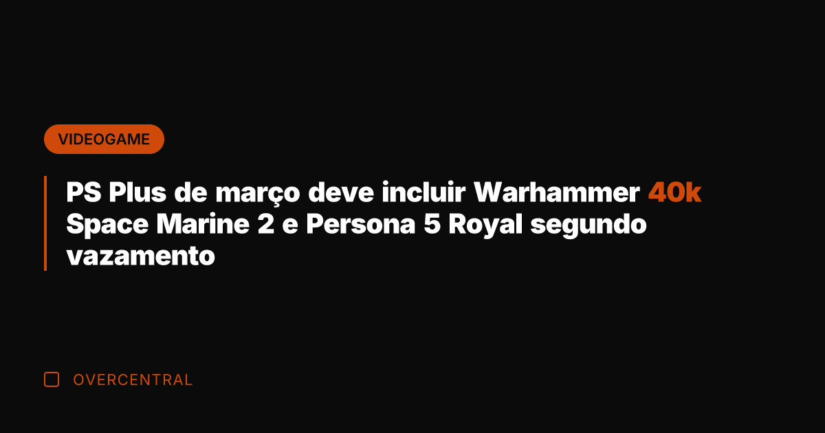PS Plus de março deve incluir Warhammer 40k Space Marine 2 e PS Plus de março deve incluir Warhammer 40k Space Marine 2 e