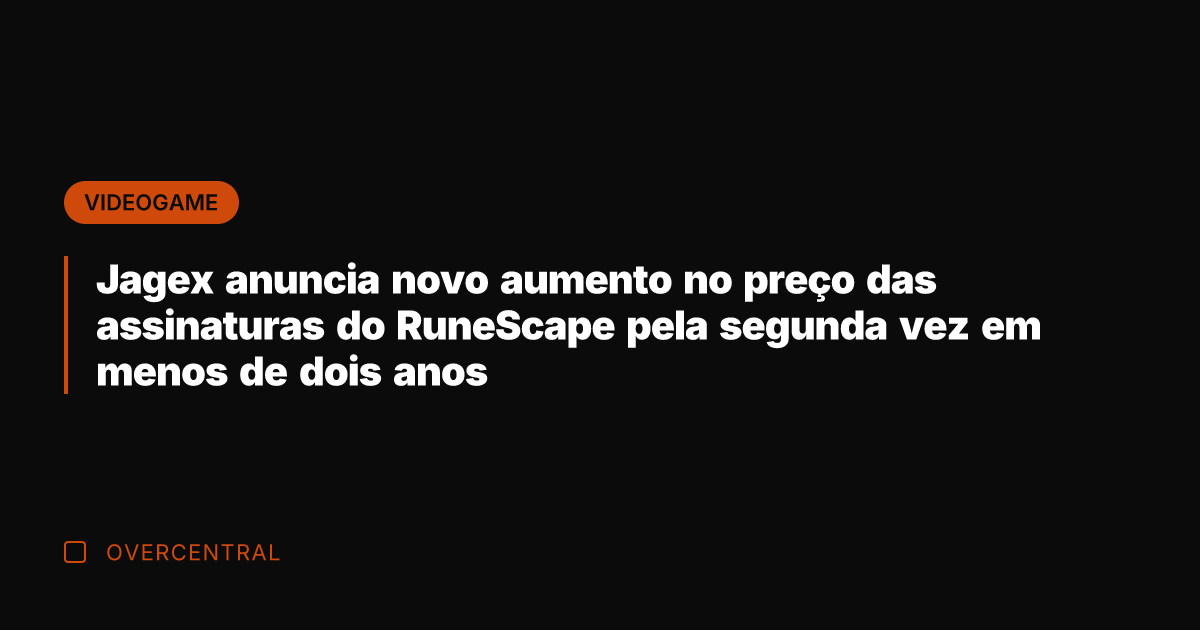 Jagex anuncia novo aumento no preço das assinaturas do RuneScape pela segunda