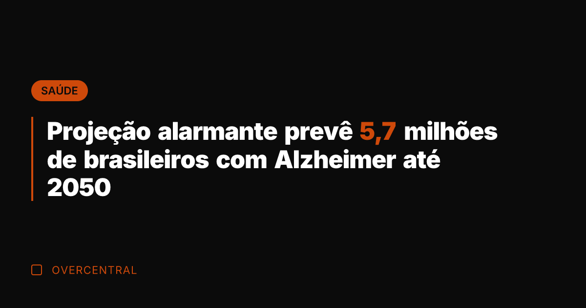 Projeção alarmante prevê 5,7 milhões de brasileiros com Alzheimer até 2050