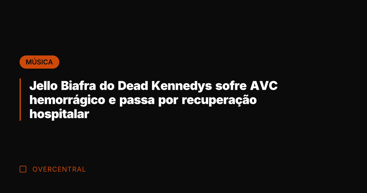 Jello Biafra do Dead Kennedys sofre AVC hemorrágico e passa por recuperação