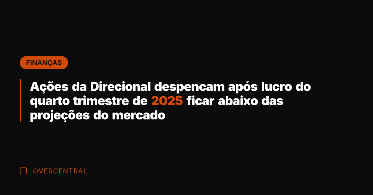 Ações da Direcional despencam após lucro do quarto trimestre de 2025 ficar Ações da Direcional despencam após lucro do quarto trimestre de 2025 ficar