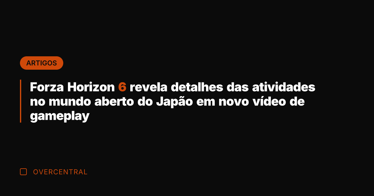 Forza Horizon 6 revela detalhes das atividades no mundo aberto do Japão