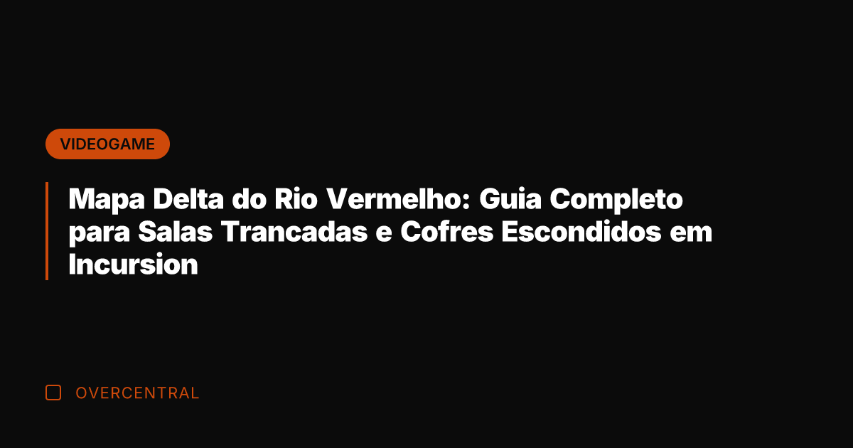 Mapa Delta do Rio Vermelho: Guia Completo para Salas Trancadas e Cofres