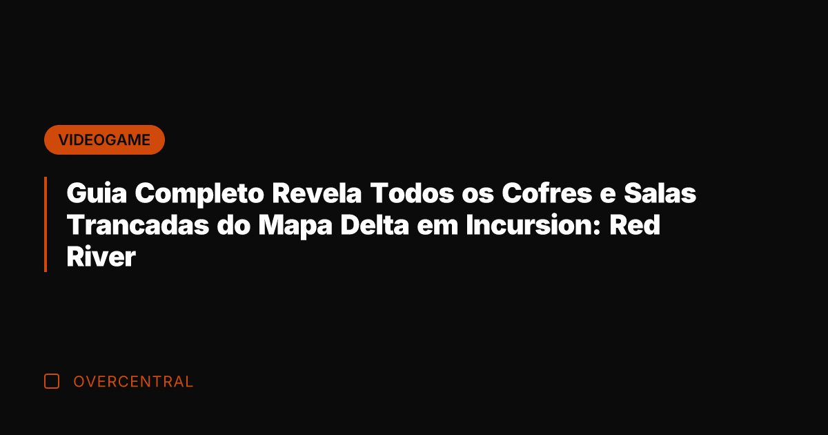 Guia Completo Revela Todos os Cofres e Salas Trancadas do Mapa Delta