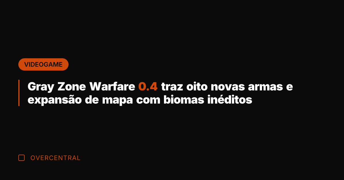 Gray Zone Warfare 0.4 traz oito novas armas e expansão de mapa