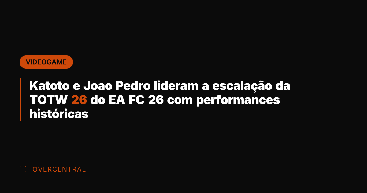Katoto e Joao Pedro lideram a escalação da TOTW 26 do EA