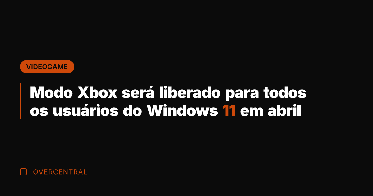 Modo Xbox será liberado para todos os usuários do Windows 11 em Modo Xbox será liberado para todos os usuários do Windows 11 em