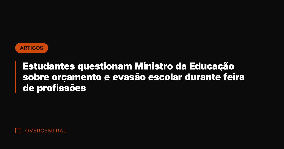 Estudantes questionam Ministro da Educação sobre orçamento e evasão escolar durante feira
