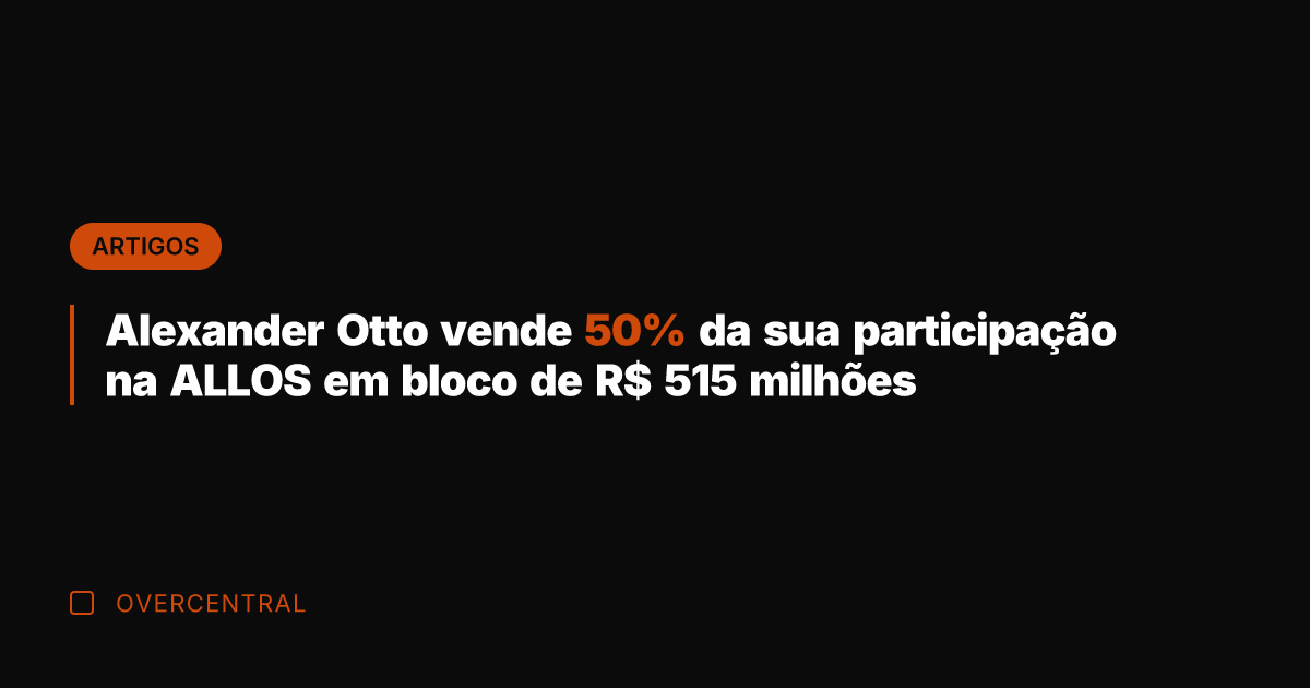 Alexander Otto vende 50% da sua participação na ALLOS em bloco de