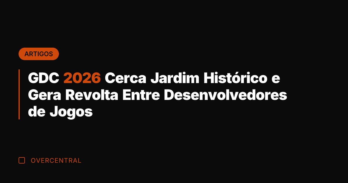 GDC 2026 Cerca Jardim Histórico e Gera Revolta Entre Desenvolvedores de Jogos