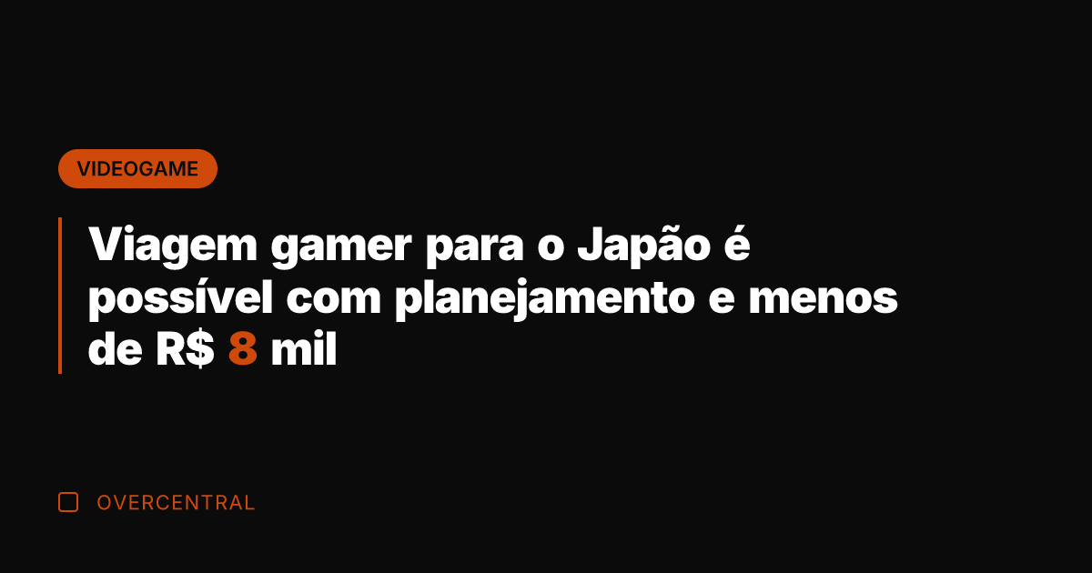 Viagem gamer para o Japão é possível com planejamento e menos de Viagem gamer para o Japão é possível com planejamento e menos de