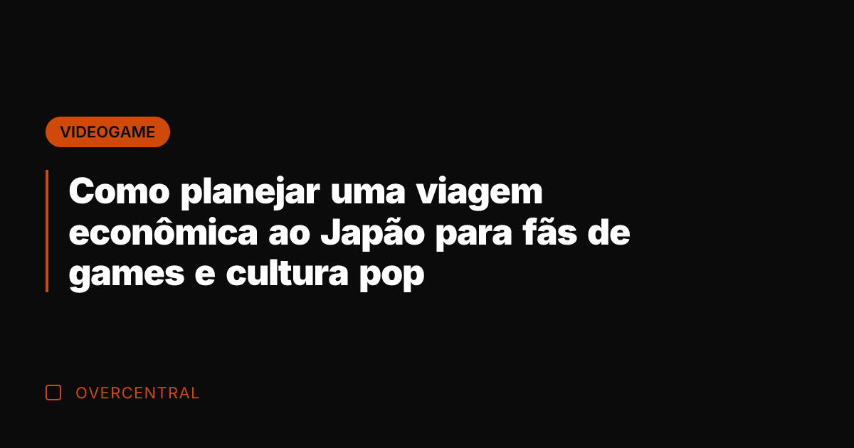 Como planejar uma viagem econômica ao Japão para fãs de games e