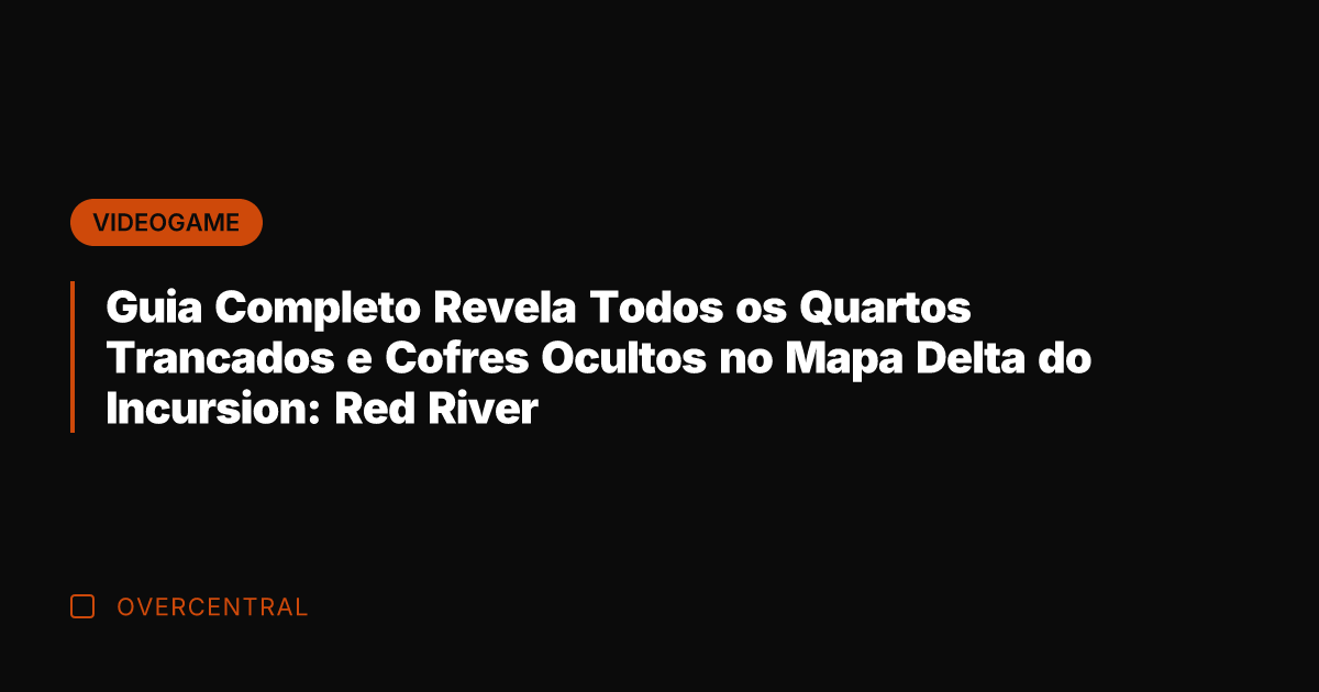 Guia Completo Revela Todos os Quartos Trancados e Cofres Ocultos no Mapa