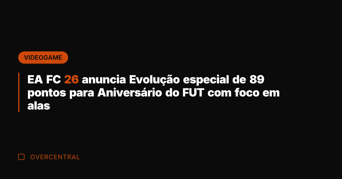 EA FC 26 anuncia Evolução especial de 89 pontos para Aniversário do