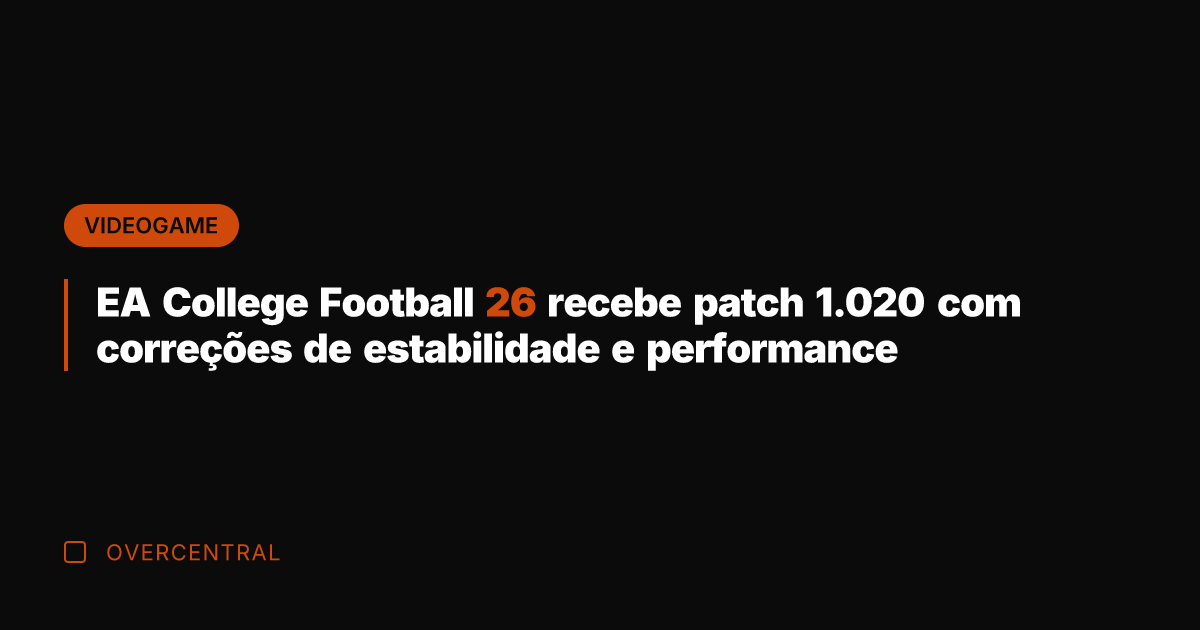 EA College Football 26 recebe patch 1.020 com correções de estabilidade e