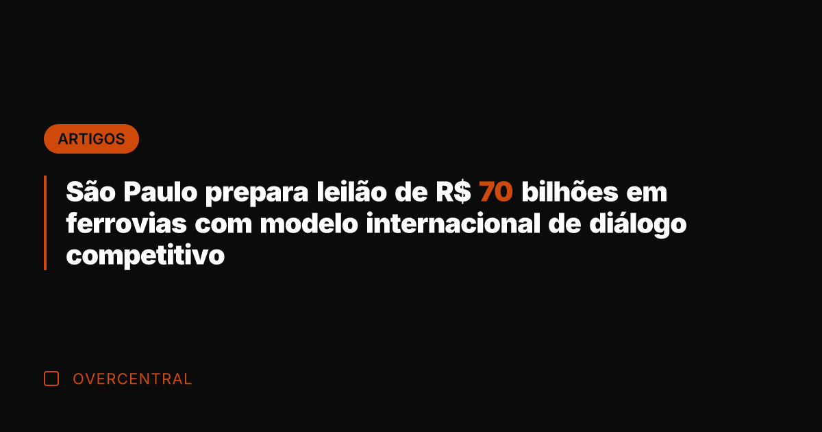 São Paulo prepara leilão de R$ 70 bilhões em ferrovias com modelo