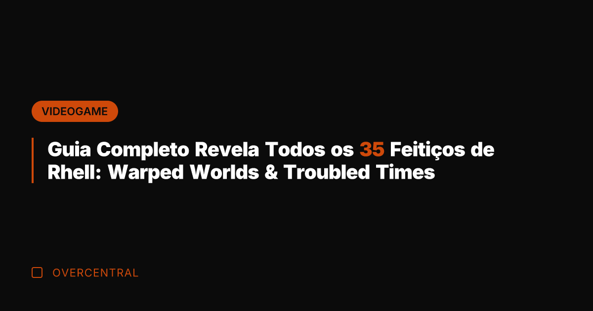 Guia Completo Revela Todos os 35 Feitiços de Rhell: Warped Worlds &