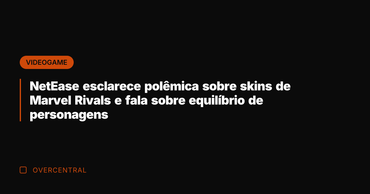 NetEase esclarece polêmica sobre skins de Marvel Rivals e fala sobre equilíbrio