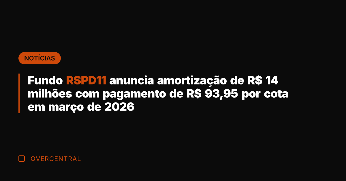 Fundo RSPD11 anuncia amortização de R$ 14 milhões com pagamento de R$ Fundo RSPD11 anuncia amortização de R$ 14 milhões com pagamento de R$