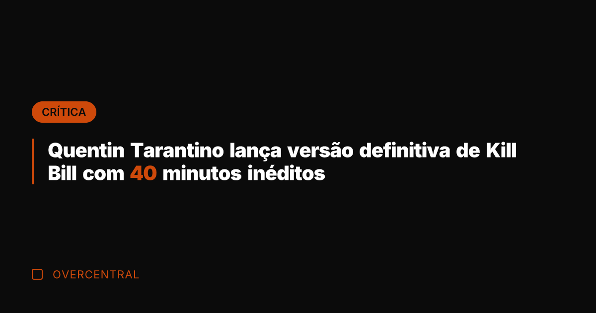 Quentin Tarantino lança versão definitiva de Kill Bill com 40 minutos inéditos Quentin Tarantino lança versão definitiva de Kill Bill com 40 minutos inéditos