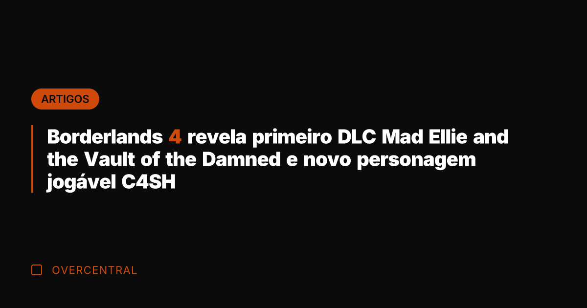 Borderlands 4 revela primeiro DLC Mad Ellie and the Vault of the Borderlands 4 revela primeiro DLC Mad Ellie and the Vault of the
