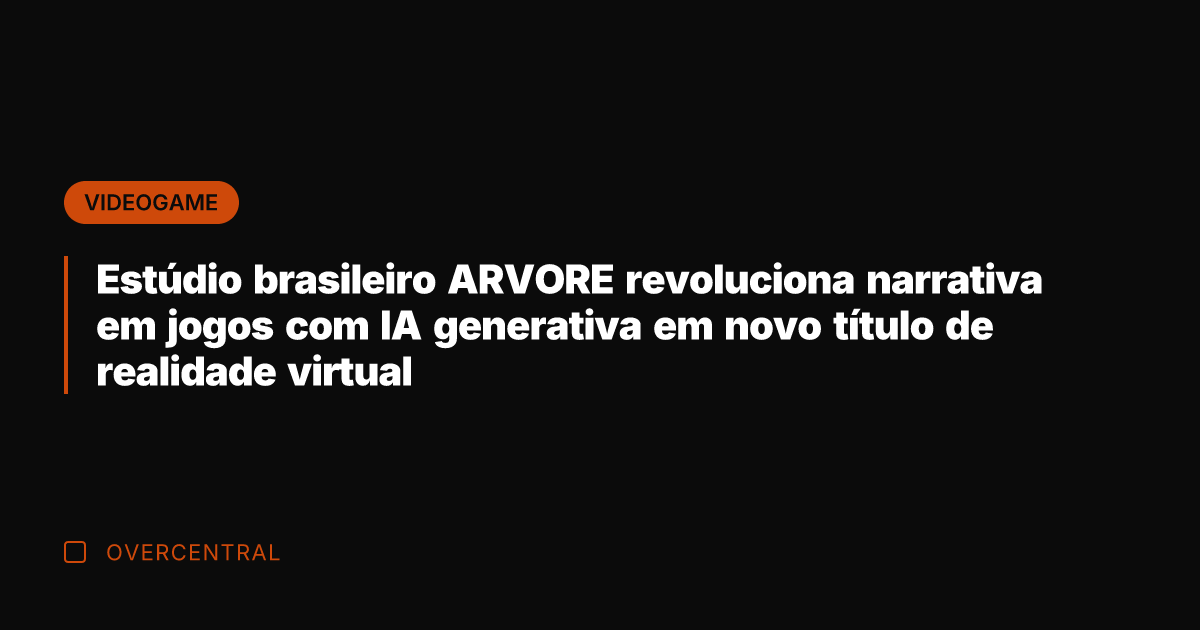 Estúdio brasileiro ARVORE revoluciona narrativa em jogos com IA generativa em novo