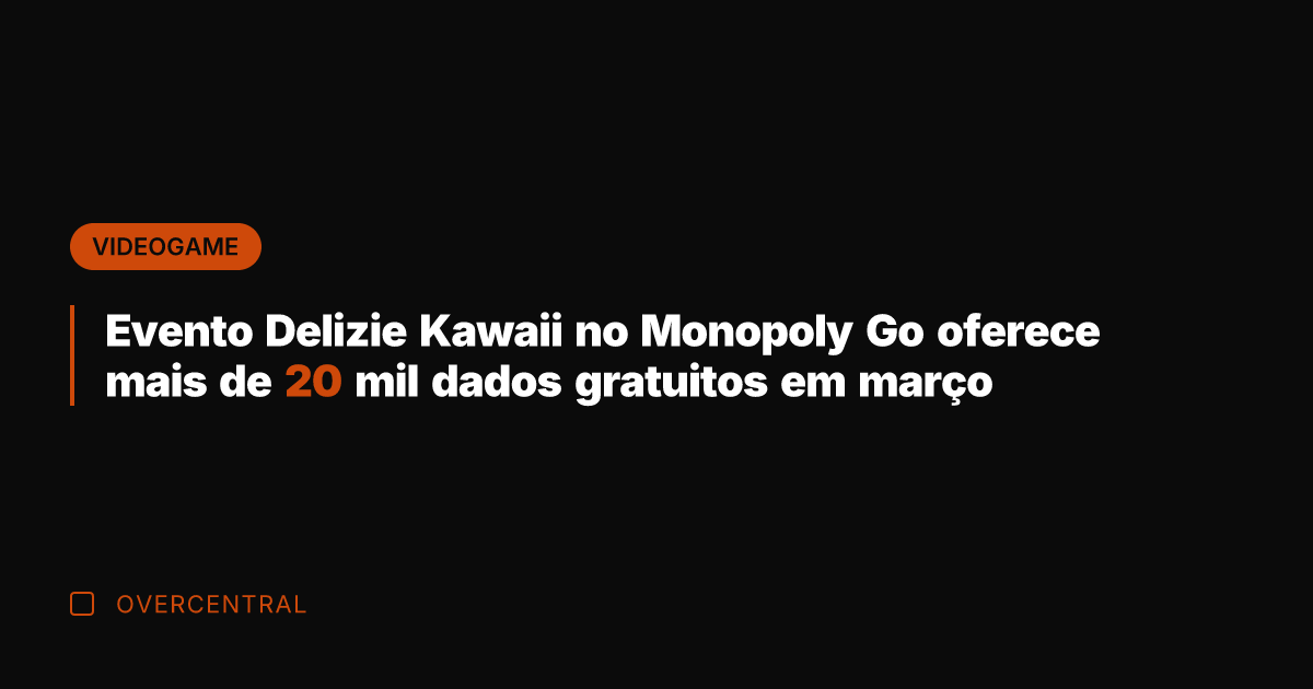 Evento Delizie Kawaii no Monopoly Go oferece mais de 20 mil dados