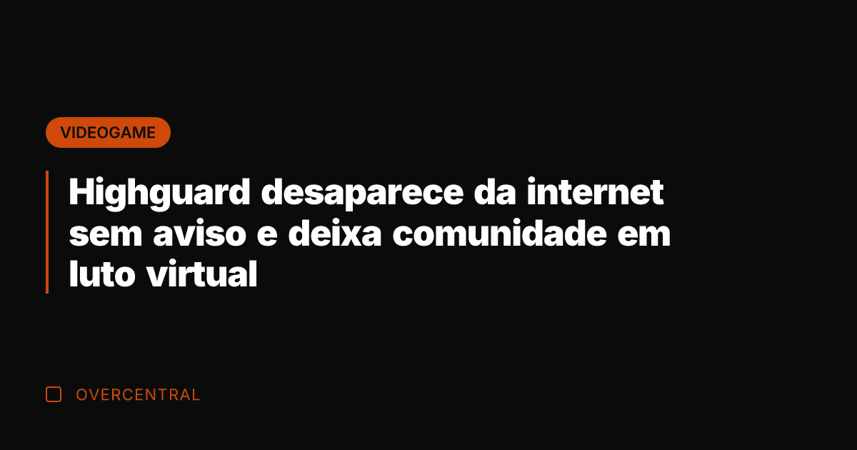 Highguard desaparece da internet sem aviso e deixa comunidade em luto virtual