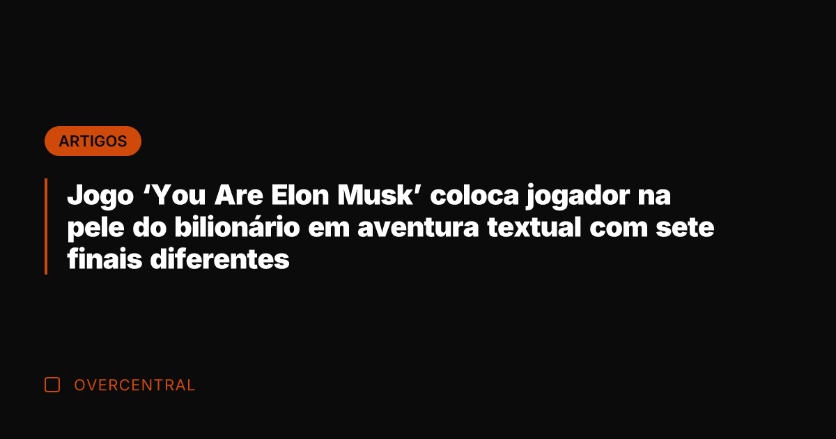 Jogo 'You Are Elon Musk' coloca jogador na pele do bilionário em
