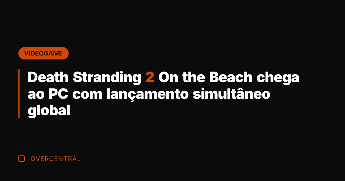 Death Stranding 2 On the Beach chega ao PC com lançamento simultâneo