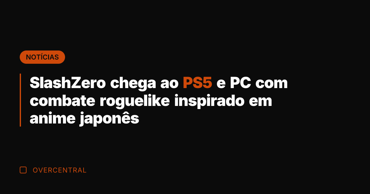 SlashZero chega ao PS5 e PC com combate roguelike inspirado em anime SlashZero chega ao PS5 e PC com combate roguelike inspirado em anime