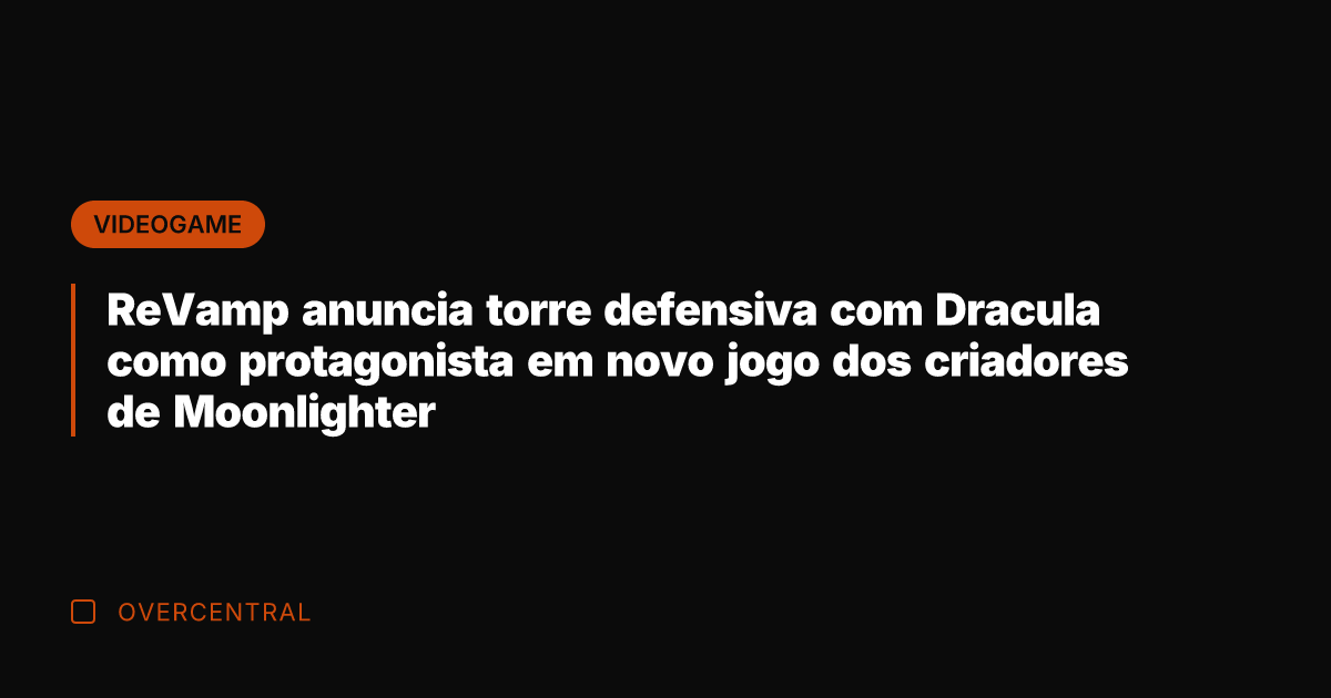 ReVamp anuncia torre defensiva com Dracula como protagonista em novo jogo dos ReVamp anuncia torre defensiva com Dracula como protagonista em novo jogo dos